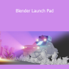 Zach Reinhardt - Blender Launch Pad