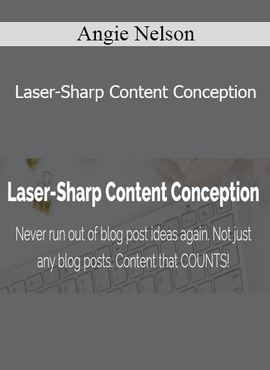 Angie Nelson - Laser-Sharp Content Conception