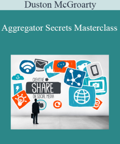 Duston McGroarty - Aggregator Secrets Masterclass