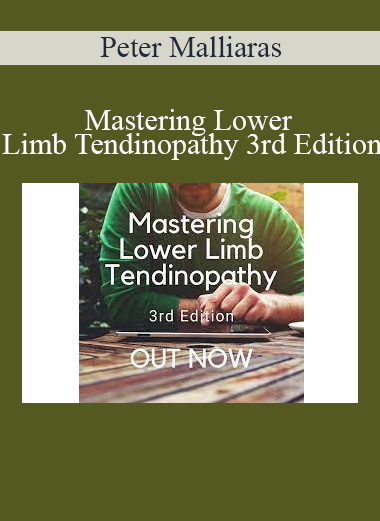 Peter Malliaras - Mastering Lower Limb Tendinopathy 3rd Edition
