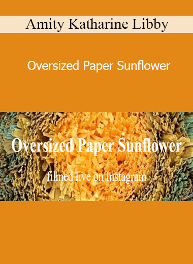 Amity Katharine Libby - Oversized Paper Sunflower