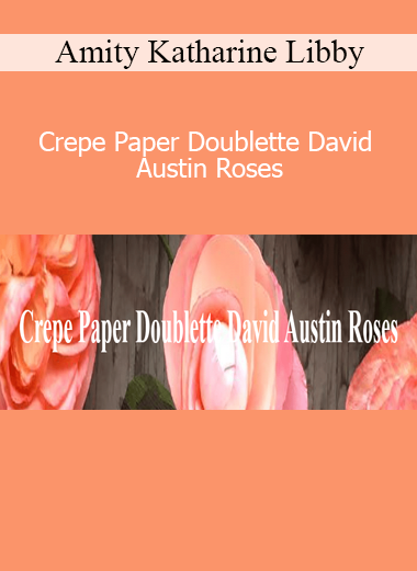 Amity Katharine Libby - Crepe Paper Doublette David Austin Roses