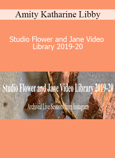 Amity Katharine Libby - Studio Flower and Jane Video Library 2019-20