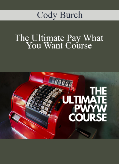 Cody Burch - The Ultimate Pay What You Want Course
