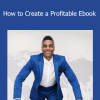 Nehemiah Davis - How to Create a Profitable Ebook