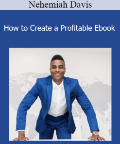 Nehemiah Davis - How to Create a Profitable Ebook