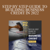 Michael Ellis - STEP BY STEP GUIDE TO BUILDING BUSINESS CREDIT IN 2022