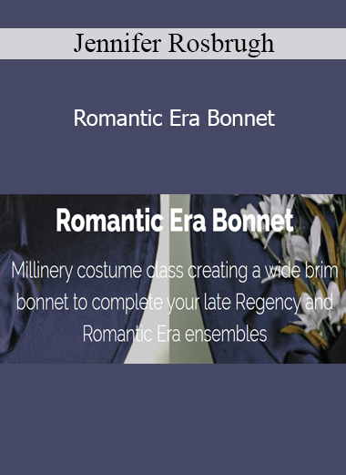 Jennifer Rosbrugh - Romantic Era Bonnet