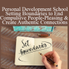 Thais Gibson - Personal Development School - Setting Boundaries to End Compulsive People-Pleasing & Create Authentic Connections