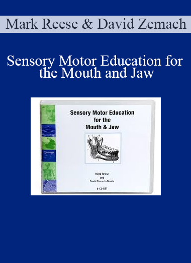 Mark Reese & David Zemach-Bersin - Sensory Motor Education for the Mouth and Jaw