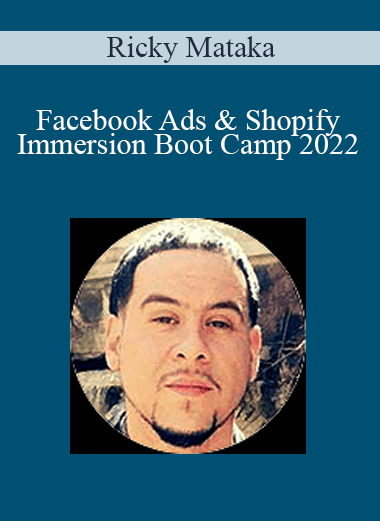 Ricky Mataka - Facebook Ads & Shopify Immersion Boot Camp 2022