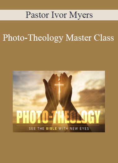 Pastor Ivor Myers - Photo-Theology Master Class
