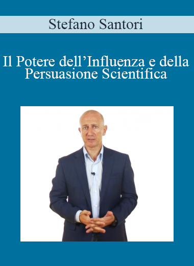 Stefano Santori - Il Potere dell’Influenza e della Persuasione Scientifica