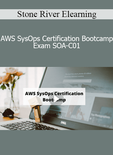 Stone River Elearning - AWS SysOps Certification Bootcamp Exam SOA-C01