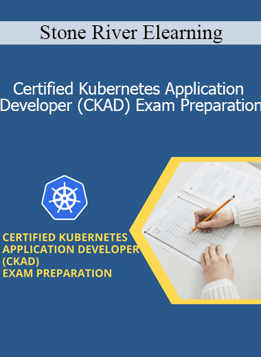 Stone River Elearning - Certified Kubernetes Application Developer (CKAD) Exam Preparation