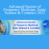 John Stuart Rei - Advanced Secrets of Frequency Medicine Sonic Science & Cymatics 2022