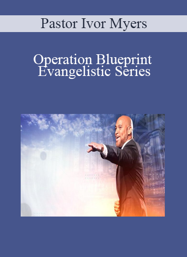 Pastor Ivor Myers - Operation Blueprint - Evangelistic Series