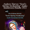 Andrew Harvey - Andrew Harvey “Soul’s Spring Awakening” Audio Immersion Bundle 2022