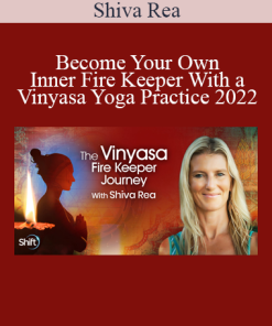Shiva Rea - Become Your Own Inner Fire Keeper With a Vinyasa Yoga Practice 2022