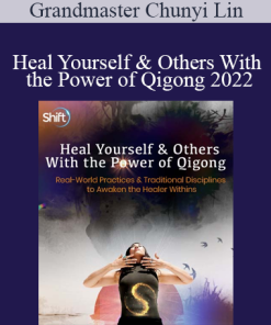 Grandmaster Chunyi Lin - Heal Yourself & Others With the Power of Qigong 2022