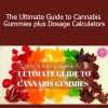 Cheri Sicard - The Ultimate Guide to Cannabis Gummies plus Dosage Calculators