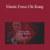 Sifu Mark Rasmus - Elastic Force Chi Kung