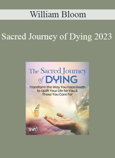 William Bloom - Sacred Journey of Dying 2023