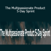 Naima Sheikh - The Multipassionate Product 5-Day Sprint