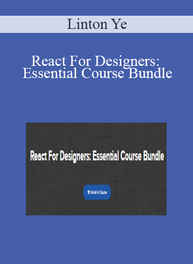 Linton Ye - React For Designers: Essential Course Bundle