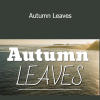 Marc-Andre Seguin - Autumn Leaves