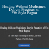 Xie Pieqi - Healing Without Medicines: Daoyin Practices of Yin Style Bagua