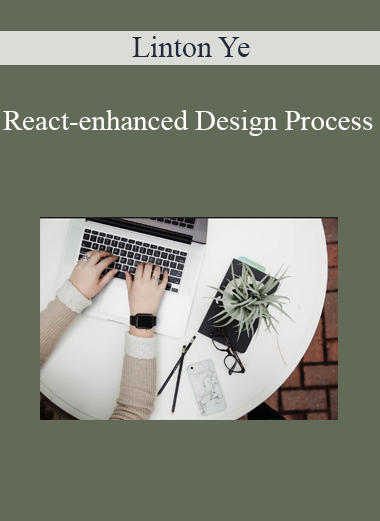 Linton Ye - React-enhanced Design Process