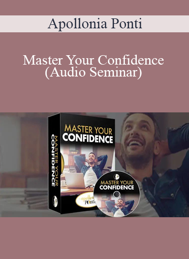 Apollonia Ponti - Master Your Confidence (Audio Seminar)