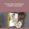 Apollonia Ponti - Overcome Neediness (Audio Seminar)