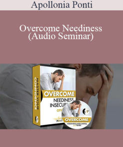 Apollonia Ponti - Overcome Neediness (Audio Seminar)