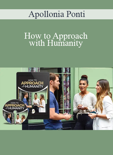 Apollonia Ponti - How to Approach with Humanity