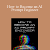 Rob Allen - How to Become an AI Prompt Engineer