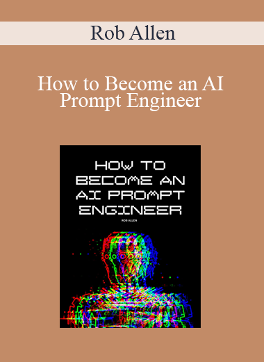 Rob Allen - How to Become an AI Prompt Engineer