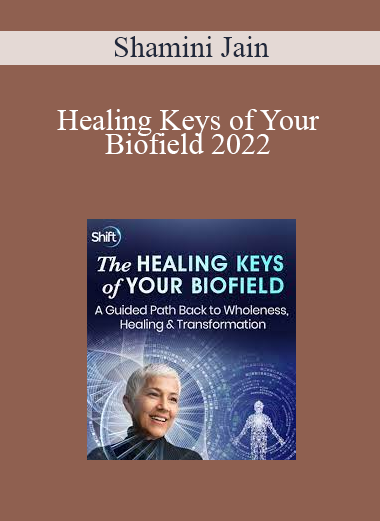Shamini Jain - Healing Keys of Your Biofield 2022