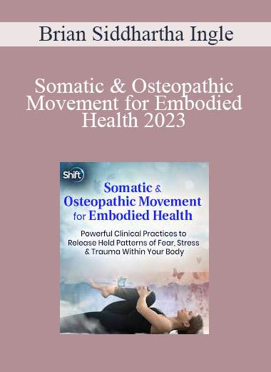 Brian Siddhartha Ingle - Somatic & Osteopathic Movement for Embodied Health 2023