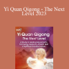 Ken Cohen - Yi Quan Qigong - The Next Level 2023