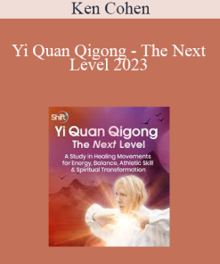 Ken Cohen - Yi Quan Qigong - The Next Level 2023