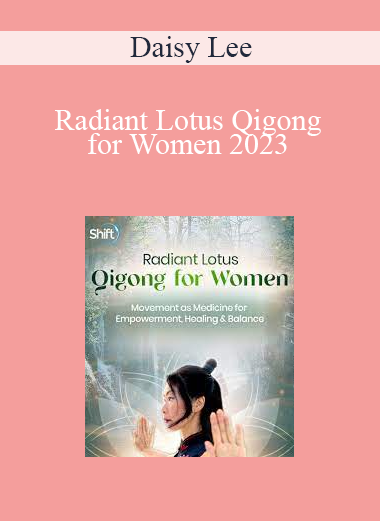 Daisy Lee - Radiant Lotus Qigong for Women 2023