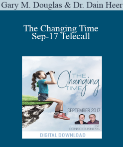 Gary M. Douglas & Dr. Dain Heer - The Changing Time Sep-17 Telecall