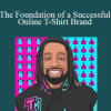 Charles Smith III - The Foundation of a Successful Online T-Shirt Brand