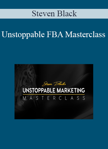 Steven Black - Unstoppable FBA Masterclass