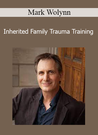 Mark Wolynn - Inherited Family Trauma Training