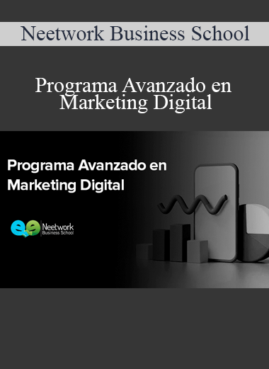 Neetwork Business School - Programa Avanzado en Marketing Digital
