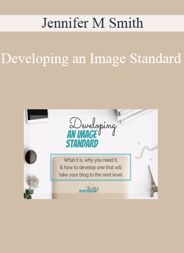 Jennifer M Smith - Developing an Image Standard