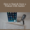 Stone River Elearning - How to Start & Grow a Podcast with Anchor